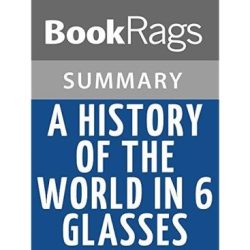 A history of the world in 6 glasses chapter summaries