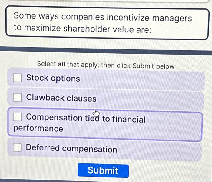 Some ways companies incentivize managers to maximize shareholder value are